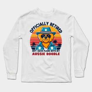 I have plans with my AUSSIE DOODLE. RETIRED MEN AND WOMEN Long Sleeve T-Shirt